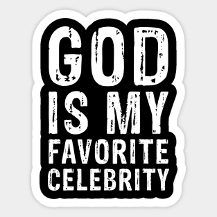 GOD is my Favorite Celebrity Sticker